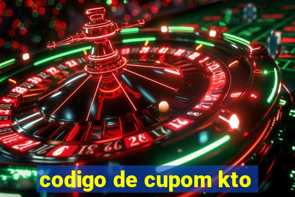 codigo de cupom kto